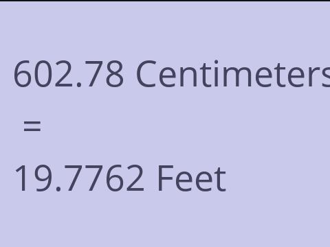 602.78 CM TO FEET