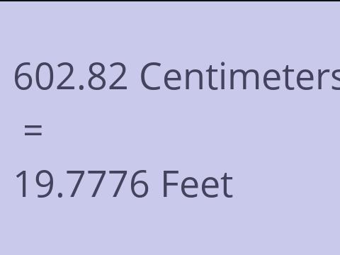 602.82 CM TO FEET