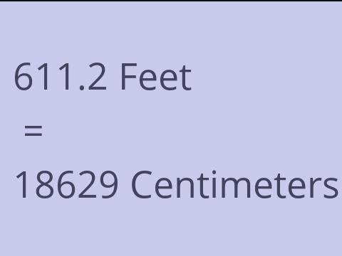 611.2 FEET TO CM