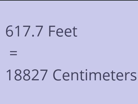 617.7 FEET TO CM