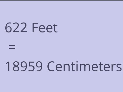 622 FEET TO CM