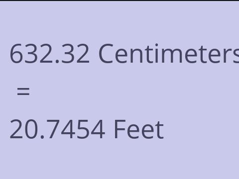 632.32 CM TO FEET