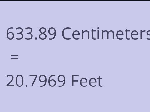 633.89 CM TO FEET