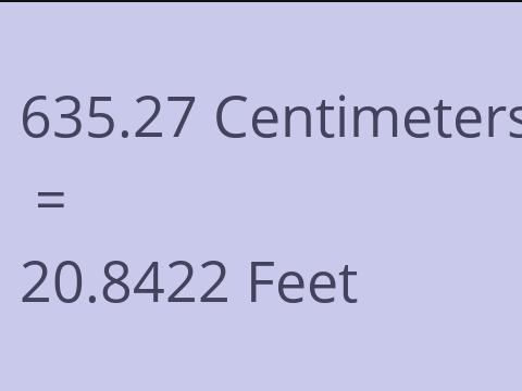 635.27 CM TO FEET