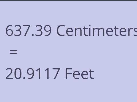 637.39 CM TO FEET