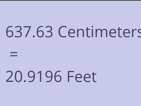 637.63 CM TO FEET