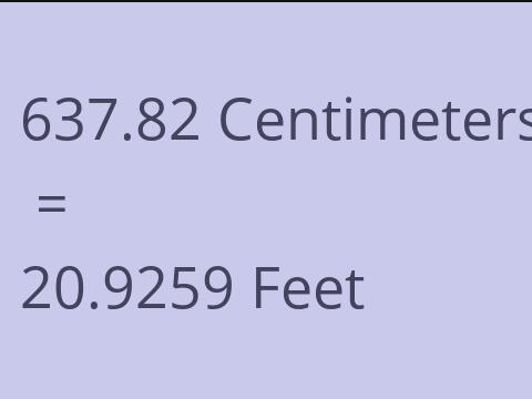 637.82 CM TO FEET