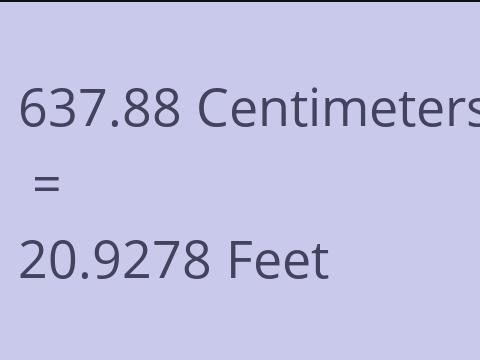 637.88 CM TO FEET