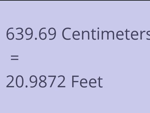 639.69 CM TO FEET