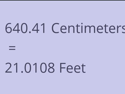 640.41 CM TO FEET