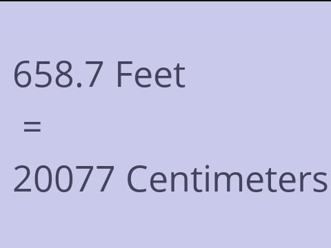 658.7 FEET TO CM