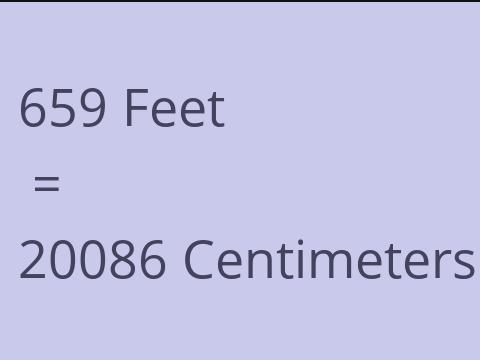 659 FEET TO CM