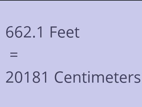 662.1 FEET TO CM