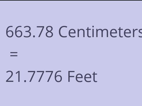 663.78 CM TO FEET