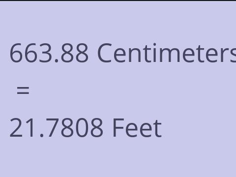 663.88 CM TO FEET