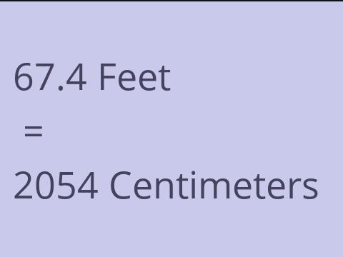 67.4 FEET TO CM