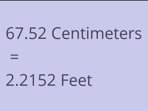 67.52 CM TO FEET