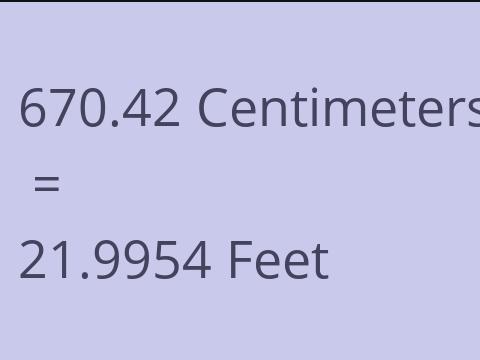 670.42 CM TO FEET