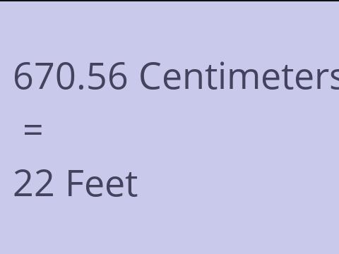 670.56 CM TO FEET