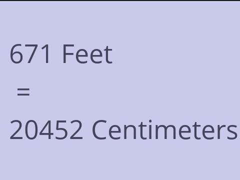 671 FEET TO CM