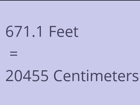 671.1 FEET TO CM