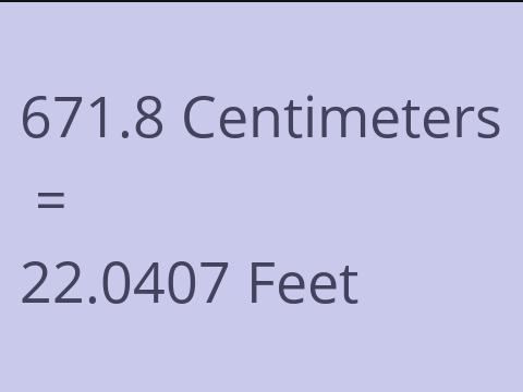 671.8 CM TO FEET