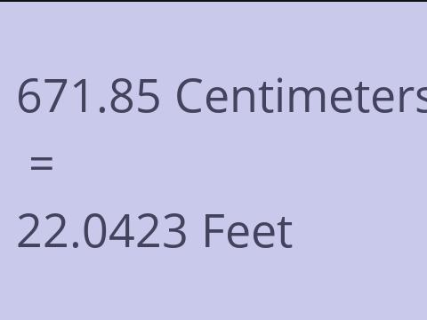 671.85 CM TO FEET