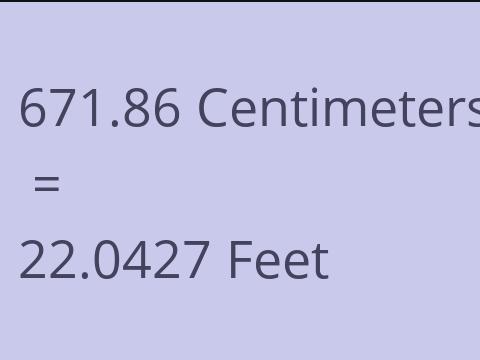 671.86 CM TO FEET