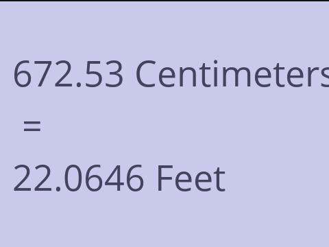 672.53 CM TO FEET