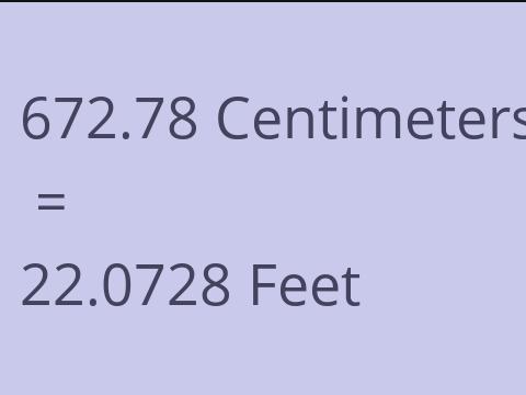 672.78 CM TO FEET