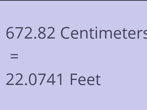 672.82 CM TO FEET