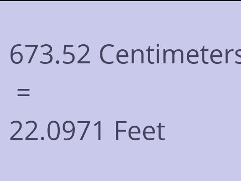 673.52 CM TO FEET