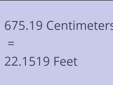 675.19 CM TO FEET