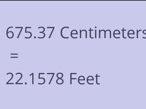 675.37 CM TO FEET