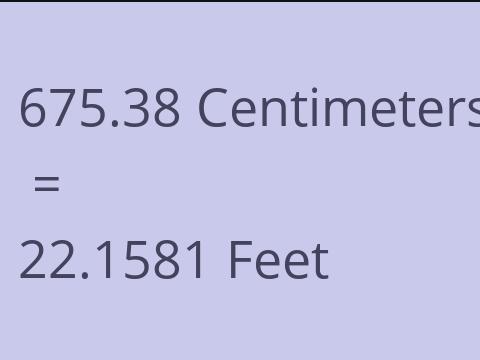 675.38 CM TO FEET