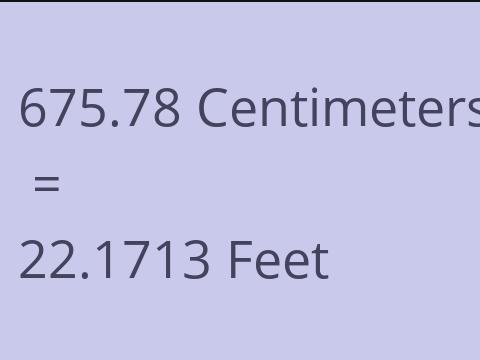 675.78 CM TO FEET