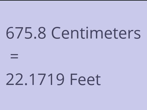 675.8 CM TO FEET