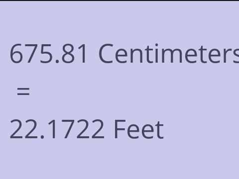 675.81 CM TO FEET