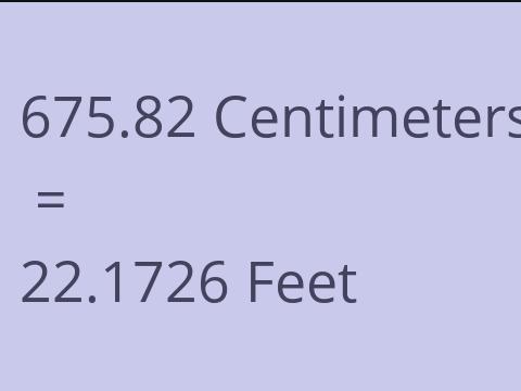 675.82 CM TO FEET