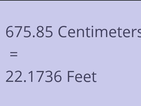 675.85 CM TO FEET