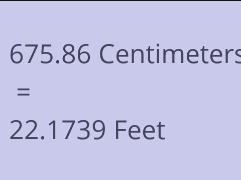 675.86 CM TO FEET