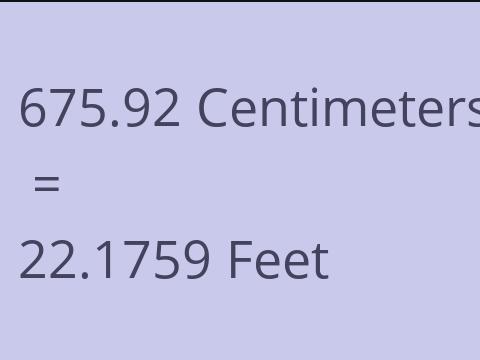 675.92 CM TO FEET