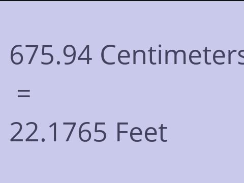 675.94 CM TO FEET