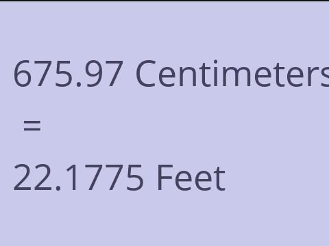 675.97 CM TO FEET