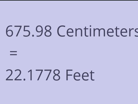 675.98 CM TO FEET