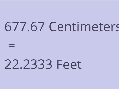 677.67 CM TO FEET