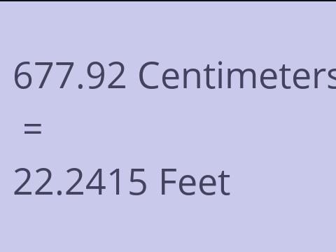 677.92 CM TO FEET