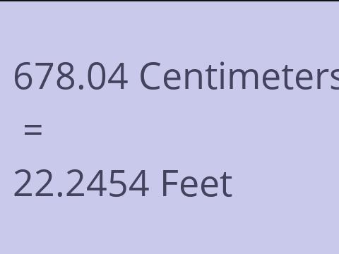 678.04 CM TO FEET