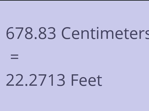 678.83 CM TO FEET