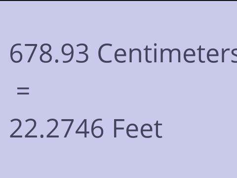 678.93 CM TO FEET